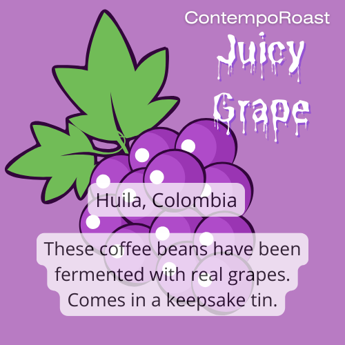 Juicy Grape label with drawing of purple grape bunch; Huila, Colombia; these coffee beans have been fermented with real grapes; comes in a keepsake tin